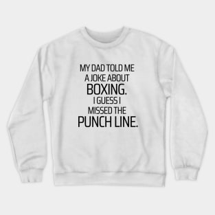 I Missed The Punchline Crewneck Sweatshirt